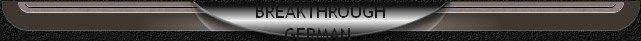 BREAKTHROUGH
GERMAN 